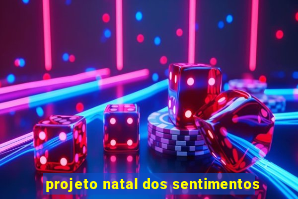 projeto natal dos sentimentos